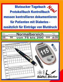 Blutzucker Tagebuch Protokollbuch Kontrollbuch messen kontrollieren dokumentieren für Patienten mit Diabetes - zusätzlich für Einträge von Blutdruck - Sültz, Uwe H.;Sültz, Renate