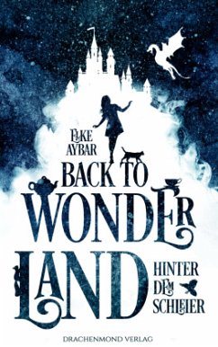 Hinter dem Schleier / Back to Wonderland Bd.1 - Aybar, Elke