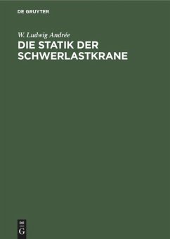 Die Statik der Schwerlastkrane - Andrée, W. Ludwig