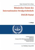 Römisches Statut des Internationalen Strafgerichtshofs (IStGH-Statut) Römisches Statut des Internationalen Strafgerichtshofs (IStGH-Statut)