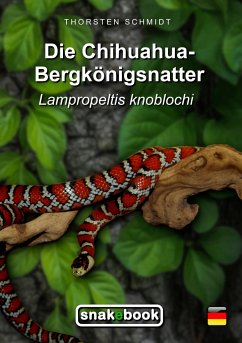 Die Chihuahua-Bergkönigsnatter - Schmidt, Thorsten