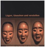 Lügen, täuschen und verstellen Lügen, täuschen und verstellen