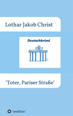 Deutschkrimi - Toter, Pariser Straße - Christ, Lothar Jakob