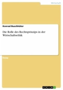 Die Rolle des Rechtsprinzips in der Wirtschaftsethik - Buschhüter, Konrad