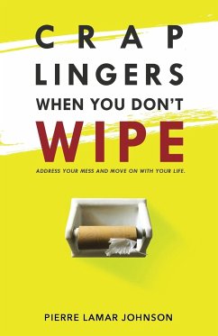 Crap Lingers When You Don't Wipe - Johnson, Pierre Lamar