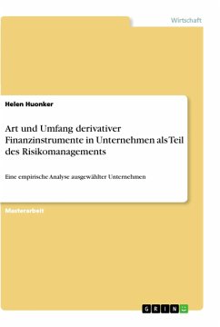 Art und Umfang derivativer Finanzinstrumente in Unternehmen als Teil des Risikomanagements - Huonker, Helen