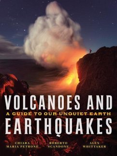 Volcanoes and Earthquakes: A Guide to Our Unquiet Earth - Petrone, Chiara Maria; Scandone, Roberto; Whittaker, Alex