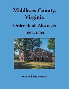 Middlesex County, Virginia Order Book, 1697-1700 - Sparacio, Ruth