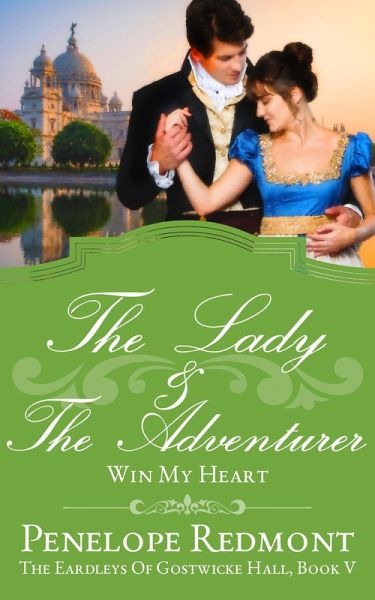 The Lady And The Adventurer: Win My Heart (The Eardleys Of Gostwicke Hall, #5) (eBook, ePUB) The Lady And The Adventurer: Win My Heart (The Eardleys Of Gostwicke Hall, #5) (eBook, ePUB)