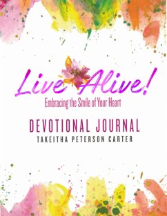 Live Alive! Embracing the Smile of Your Heart: Devotional Journal (eBook, ePUB) - Carter, Takeitha Peterson