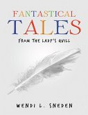 Fantastical Tales: From the Lady's Quill (eBook, ePUB) Fantastical Tales: From the Lady's Quill (eBook, ePUB)
