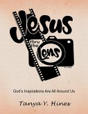 Jesus Thru the Lens: God's Inspirations Are All Around Us (eBook, ePUB)