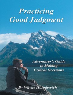Practicing Good Judgment: Adventurer's Guide to Making Critical Decisions (eBook, ePUB) - Horodowich, Wayne