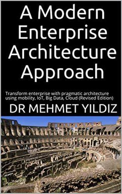 A Modern Enterprise Architecture Approach (eBook, ePUB) - Yildiz, Dr Mehmet