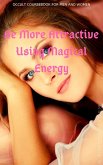 Be More Attractive Using Magical Energy (eBook, ePUB) Be More Attractive Using Magical Energy (eBook, ePUB)