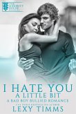 I Hate You A Little Bit (A Bad Boy Bullied Romance, #2) (eBook, ePUB)