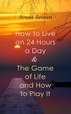 How to Live on 24 Hours a Day & The Game of Life and How to Play It (eBook, ePUB)