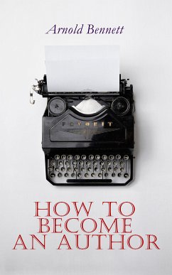 How to Become an Author (eBook, ePUB) - Bennett, Arnold