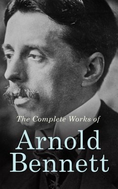 The Complete Works of Arnold Bennett (eBook, ePUB) - Bennett, Arnold