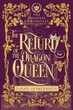 The Return of the Dragon Queen (The Avalonia Chronicles, #3) (eBook, ePUB) - Oomerbhoy, Farah