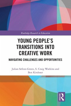 Young People's Transitions into Creative Work (eBook, ePUB) - Sefton-Green, Julian; Watkins, S Craig; Kirshner, Ben