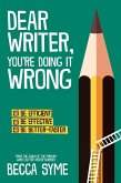 Dear Writer, You're Doing It Wrong (QuitBooks for Writers, #3) (eBook, ePUB)