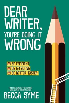 Dear Writer, You're Doing It Wrong (QuitBooks for Writers, #3) (eBook, ePUB) - Syme, Becca