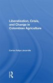 Liberalization And Crisis In Colombian Agriculture (eBook, ePUB)