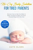 No-Cry Baby Solution for Tired Parents - Discover How to Help Your Baby to Sleep Through the Night, and Have Amazing Sleep from Day One (from Newborn to School Age) (eBook, ePUB)