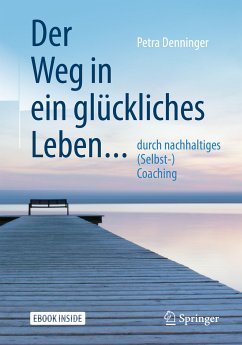 Der Weg in ein glückliches Leben ... (eBook, PDF) - Denninger, Petra