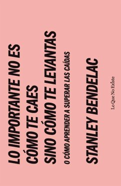 Lo importante no es cómo te caes sino cómo te levantas (eBook, PDF) - Bendelac, Stanley