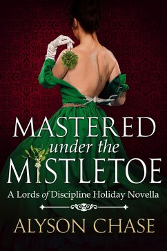 Cover Mastered Under the Mistletoe (Lords of Discipline, #3.5) (eBook, ePUB)