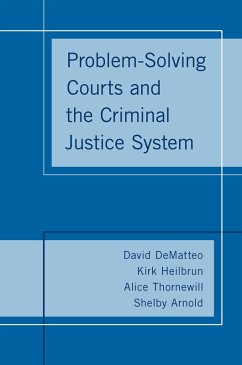 Problem-Solving Courts and the Criminal Justice System (eBook, PDF) - Dematteo, David; Heilbrun, Kirk; Thornewill, Alice; Arnold, Shelby