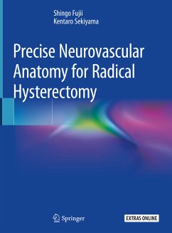 Precise Neurovascular Anatomy for Radical Hysterectomy (eBook, PDF) - Fujii, Shingo; Sekiyama, Kentaro