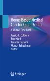 Home-Based Medical Care for Older Adults (eBook, PDF)