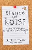 Silence the Noise: 15 Days of Inspiration to Help Strengthen Students (eBook, ePUB)
