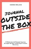 Journal Outside The Box: A Daily Journal Prompt Journey Through 30 Days Betrayal Trauma Recovery (eBook, ePUB)
