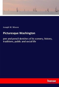 Picturesque Washington - Moore, Joseph W.