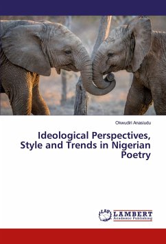 Ideological Perspectives, Style and Trends in Nigerian Poetry - Anasiudu, Okwudiri