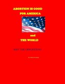 If Abortion is Good for America and the World--Why the Opposition? (eBook, ePUB)