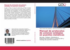 Manual de protocolos de uniones soldadas en puentes metálicos - Roa Cárdenas, Fabio Lorenzo;Moreno Ibañez, Germán Emilio