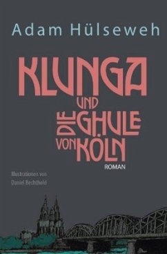 Klunga und die Ghule von Köln - Hülseweh, Adam;Elbracht, Ina;Schmalz, Alexander