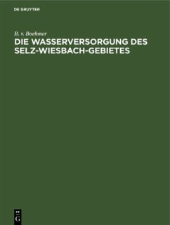 Die Wasserversorgung des Selz-Wiesbach-Gebietes - Boehmer, B. v.
