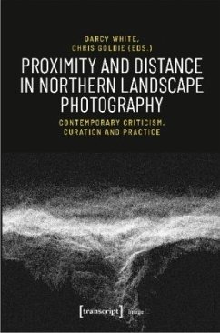 Proximity and Distance in Northern Landscape Pho - Contemporary Criticism, Curation, and Practice - Proximity and Distance in Northern Landscape Photography