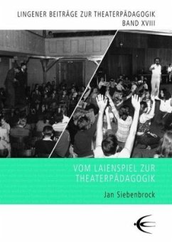 Vom Laienspiel zur Theaterpädagogik - Siebenbrock, Jan