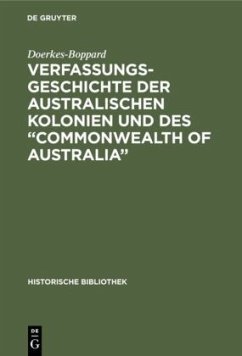 Verfassungsgeschichte der Australischen Kolonien und des ¿Commonwealth of Australia¿ - Doerkes-Boppard