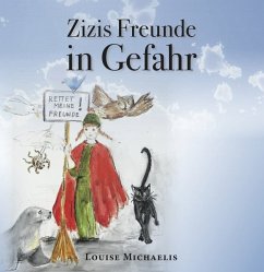 Zizis Freunde in Gefahr - Michaelis, Louise