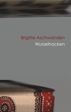 Wurzelhacken - Aschwanden, Brigitte