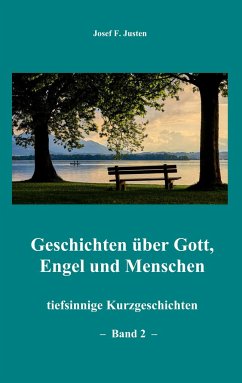 Geschichten über Gott, Engel und Menschen - Justen, Josef F.