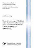 Protestaktionen gegen Missstände in der Psychiatrie am Beispiel des Vereins Sozialistische Selbsthilfe Köln in den 1970er und 1980er Jahren